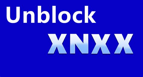unblock xncx|Unblock XNXX, Pornhub, Xvideos .